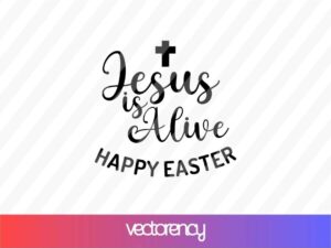 Jesus is Alive, Happy Easter SVG