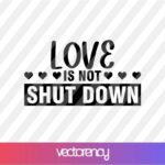 Love is not shut down svg cricut file eps vector