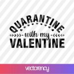 Quarantine with my valentine svg cut file for cricut