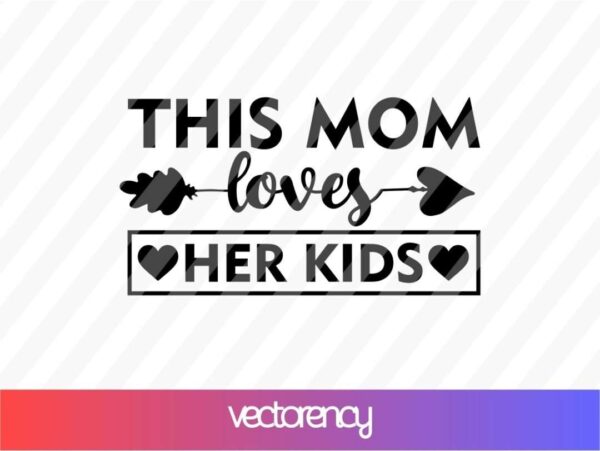 This Mom Loves Her Kids SVG