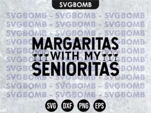 Margaritas With My Senioritas SVG