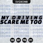 My Driving Scare Me Too SVG