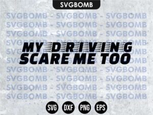 My Driving Scare Me Too SVG