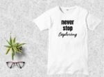 Never Stop Exploring T-Shirt Design SVG