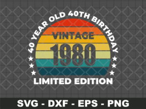 40 Year Old 40th Birthday Vintage 1980 Limited Edition SVG