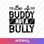 Be a Buddy Not a Bully SVG