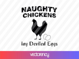 Naughty Chickens Lay Deviled Eggs SVG