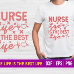 Nurse Life is The Best Life T Shirt Design SVG