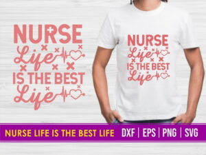 Nurse Life is The Best Life T Shirt Design SVG