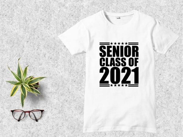 Senior Class of 2021 T Shirt Design SVG