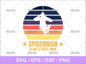 Spiderman Is Not A Party Trick SVG