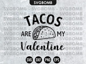 Tacos Are My Valentine SVG