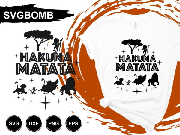 The Lion King Hakuna Matata T Shirt Design SVG