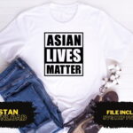 Asian Lives Matter T Shirt Design