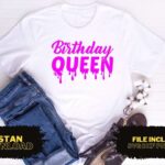 Birthday Queen Drip T Shirt Design SVG