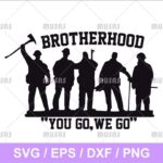 Brotherhood You Go We Go SVG