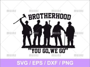 Brotherhood You Go We Go SVG