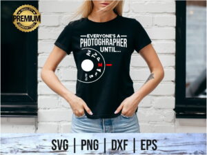 Everyone Is A Photographer Until Manual Mode T Shirt Design SVG