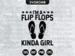 I’m A Flip Flops Kinda Girl SVG