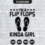 I’m A Flip Flops Kinda Girl SVG