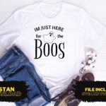 I'm Just Here For The Boos T Shirt Design SVG