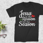 Jesus Is The Reason For The Season T Shirt Design SVG