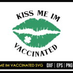 Kiss Me I'm Vaccinated SVG