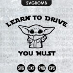 Learn To Drive You Must Baby Yoda SVG