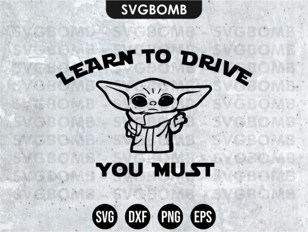 Learn To Drive You Must Baby Yoda SVG