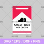 Smoke Tires Not Drugs SVG