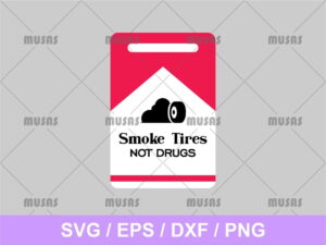 Smoke Tires Not Drugs SVG