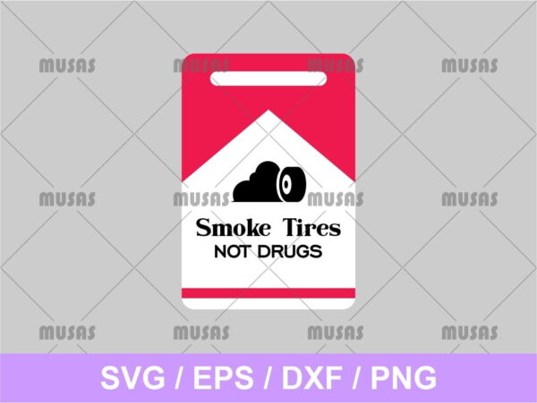 Smoke Tires Not Drugs SVG