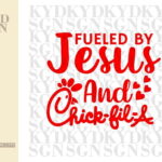 Fueled by Jesus and Chick Fil A SVG