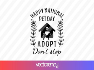 Happy National Pet Day Adopt Don't Stop SVG