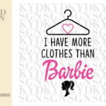 I Have More Clothes Than Barbie SVG