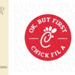 Ok, But First Chick Fil A SVG