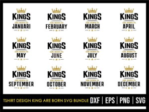 T Shirt Design King Are Born SVG Bundle