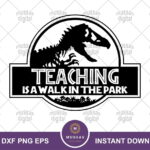 Teaching Is a Walk In The Park Jurassic Park SVG