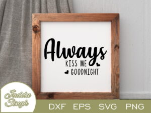 Always Kiss Me Goodnight SVG