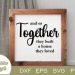 And So Together They Built A House They Loved SVG