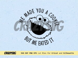 Cookie Monster Sesame Street Me Made You A Cookie But Me Eated It