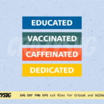 Educated Vaccinated Caffeinated Dedicated SVG