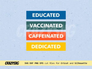 Educated Vaccinated Caffeinated Dedicated SVG