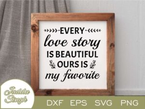 Every Love Story Is Beautiful Ours Is My Favorite SVG