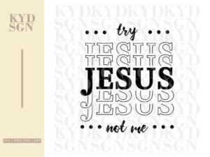 Jesus SVG Clipart Try Jesus Not Me Cut File