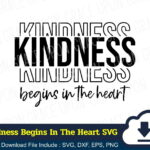 Kindness Begins In The Heart SVG