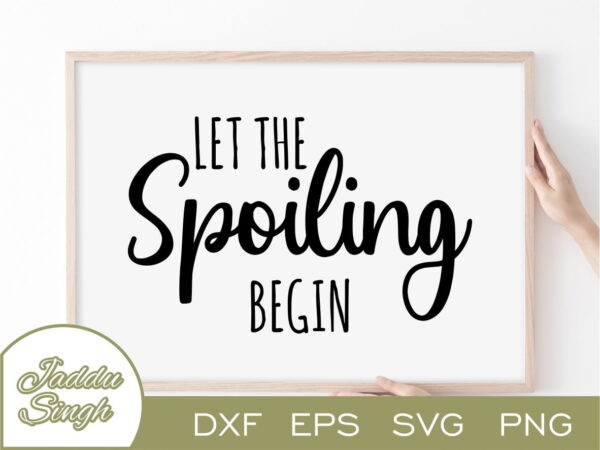 Let the Spoiling Begin SVG