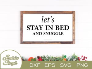 Let\'s Stay In Bed And Snuggle