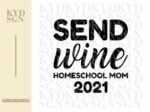 Send Wine Homeschool Mom 2021