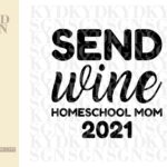 Send Wine Homeschool Mom 2021